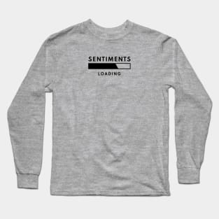 Sentiments Loading Long Sleeve T-Shirt